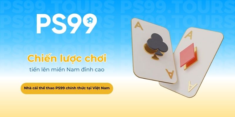 Chiến lược chơi tiến lên miền Nam đỉnh cao